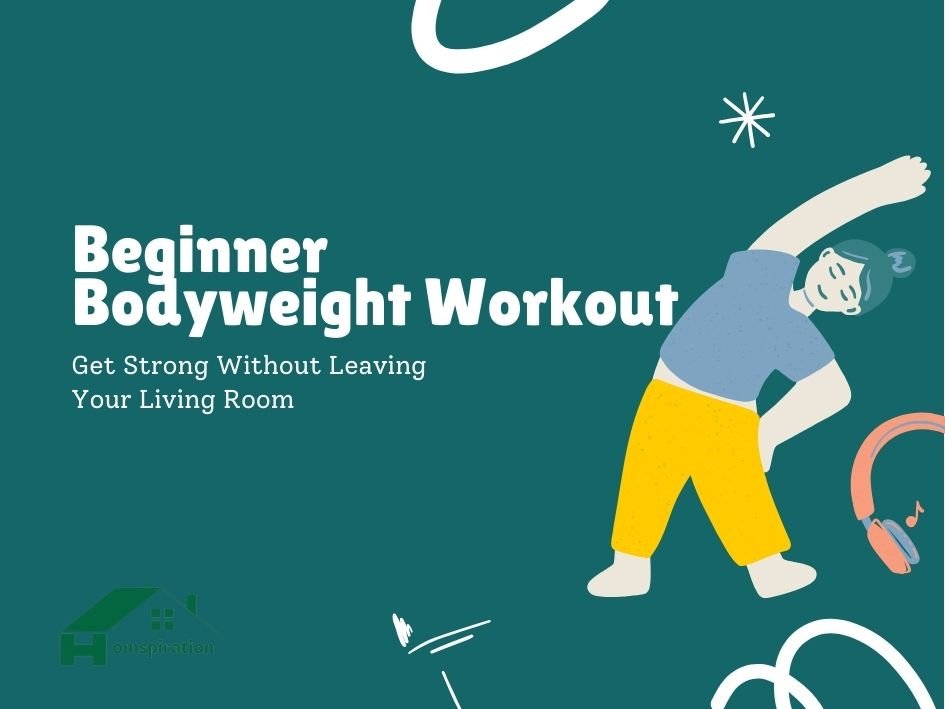 BEGINNER BODYWEIGHT WORKOUT: GET STRONG WITHOUT LEAVING YOUR LIVING ROOM